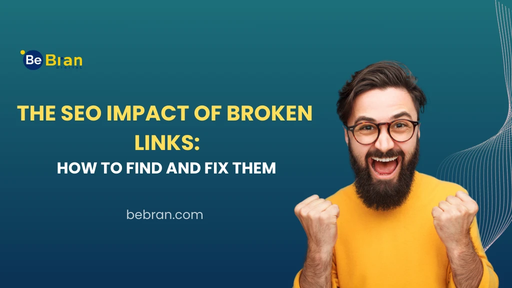 The SEO Impact of Broken Links: How to Find and Fix Them