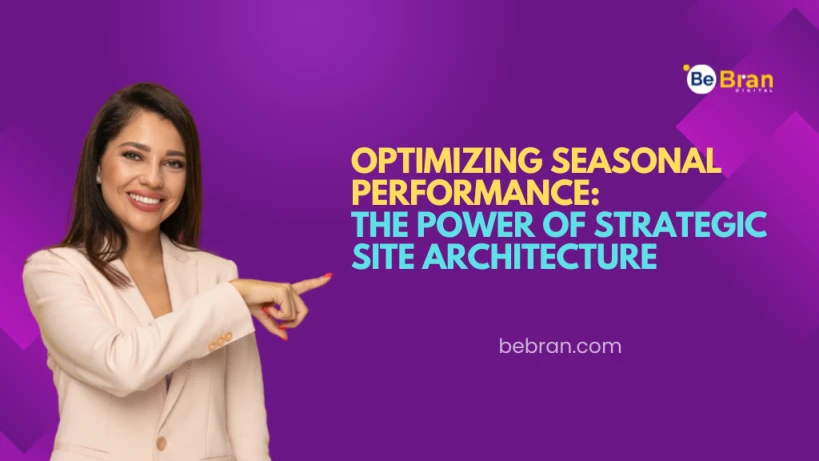 Optimizing Seasonal Performance: The Power of Strategic Site Architecture