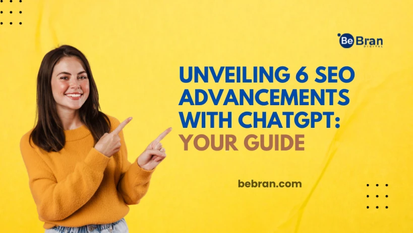 Unveiling 6 SEO Advancements with ChatGPT: Your Guide