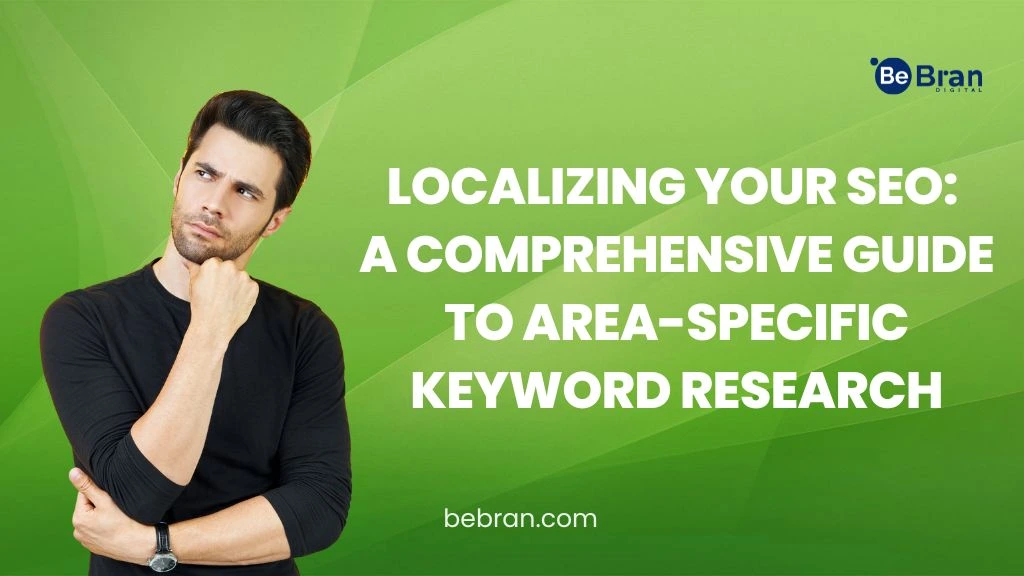 Localizing Your SEO: A Comprehensive Guide to Area-Specific Keyword Research