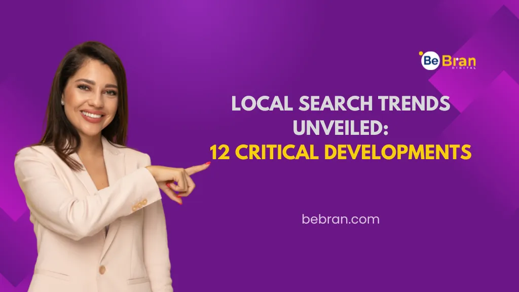 Local Search Trends Unveiled: 12 Critical Developments