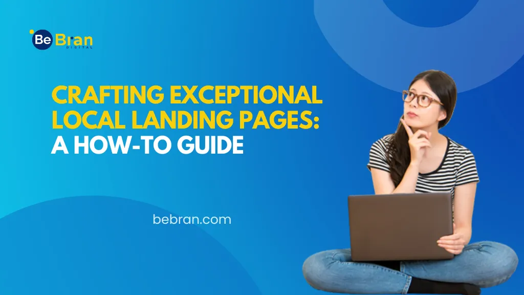 Crafting Exceptional Local Landing Pages: A How-To Guide