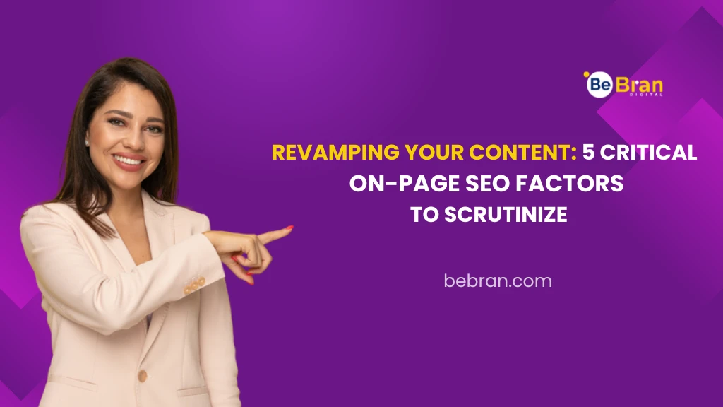 Revamping Your Content: 5 Critical On-Page SEO Factors to Scrutinize