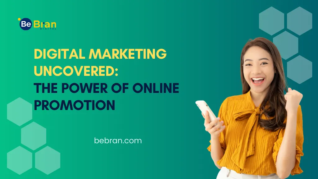 Digital Marketing Uncovered: The Power of Online Promotion