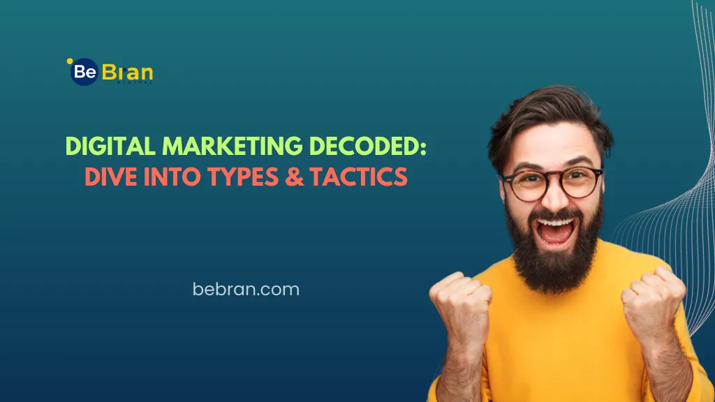 Digital Marketing Decoded: Dive into Types & Tactics