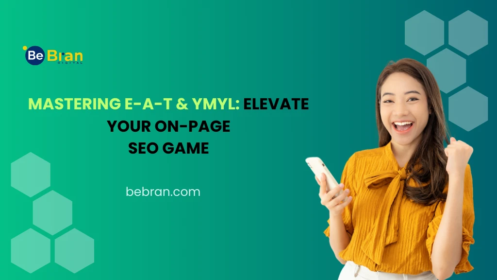 Mastering E-A-T & YMYL: Elevate Your On-Page SEO Game