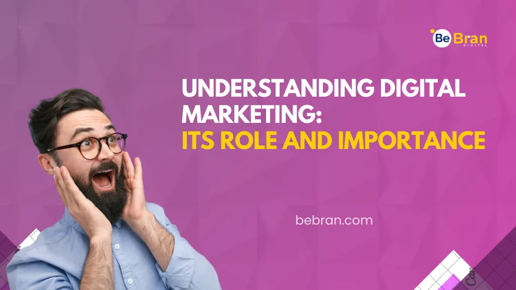 Understanding Digital Marketing: Its Role and Importance