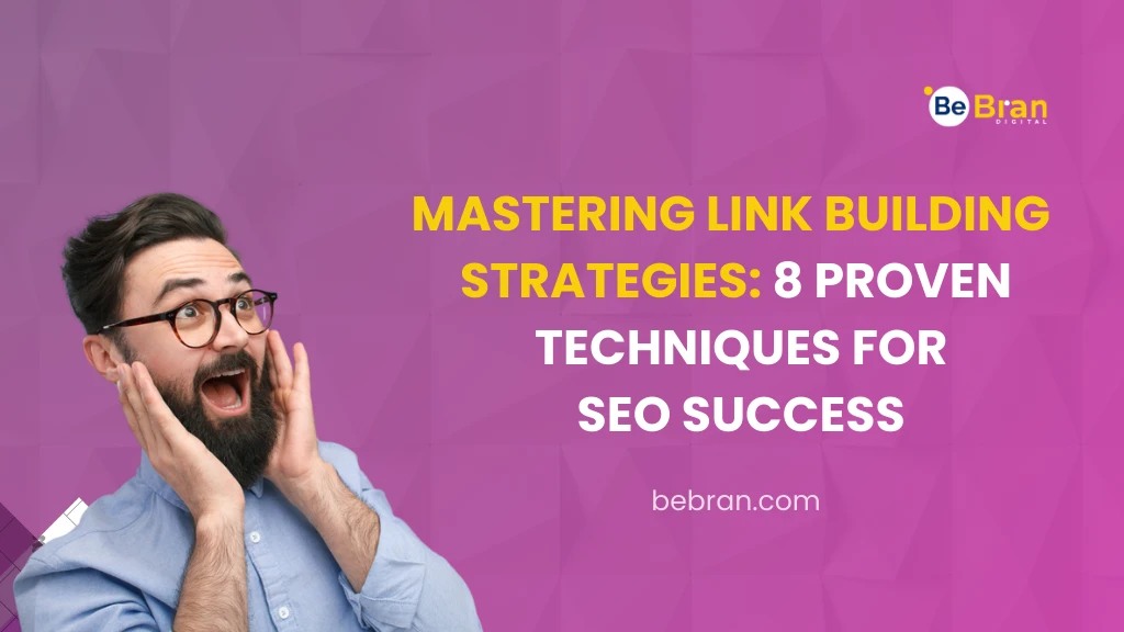 Mastering Link Building Strategies: 8 Proven Techniques for SEO Success
