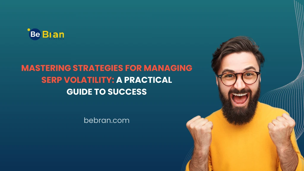 Mastering Strategies for Managing SERP Volatility: A Practical Guide to Success
