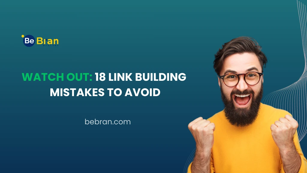 Watch Out: 18 Link Building Mistakes to Avoid