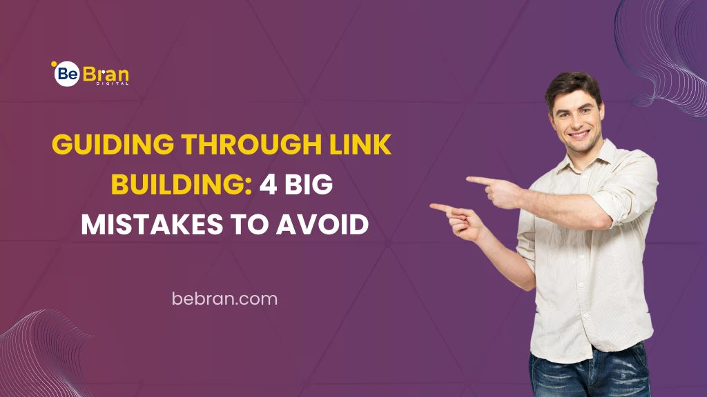 Guiding Through Link Building: 4 Big Mistakes to Avoid