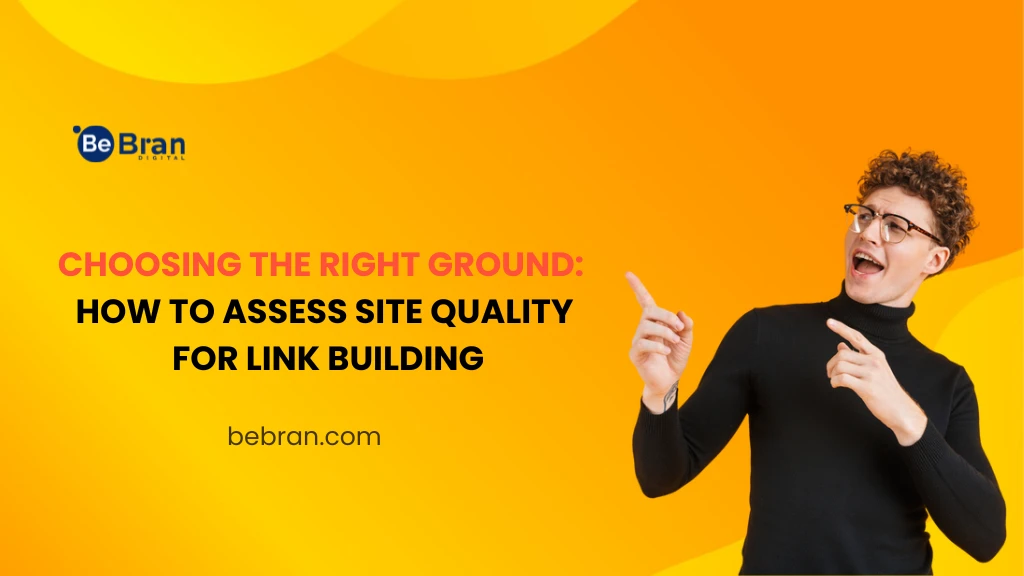 Choosing the Right Ground: How to Assess Site Quality for Link Building