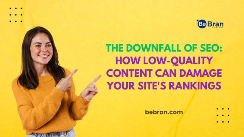 The Downfall of SEO: How Low-Quality Content Can Damage Your Site's Rankings