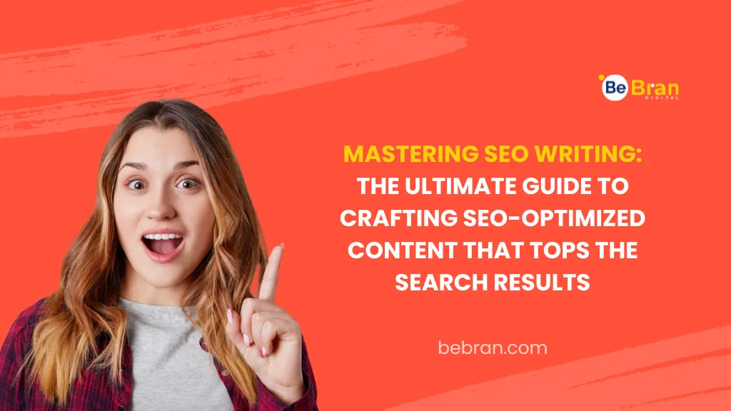 Mastering SEO Writing: The Ultimate Guide to Crafting SEO-Optimized Content that Tops the Search Results
