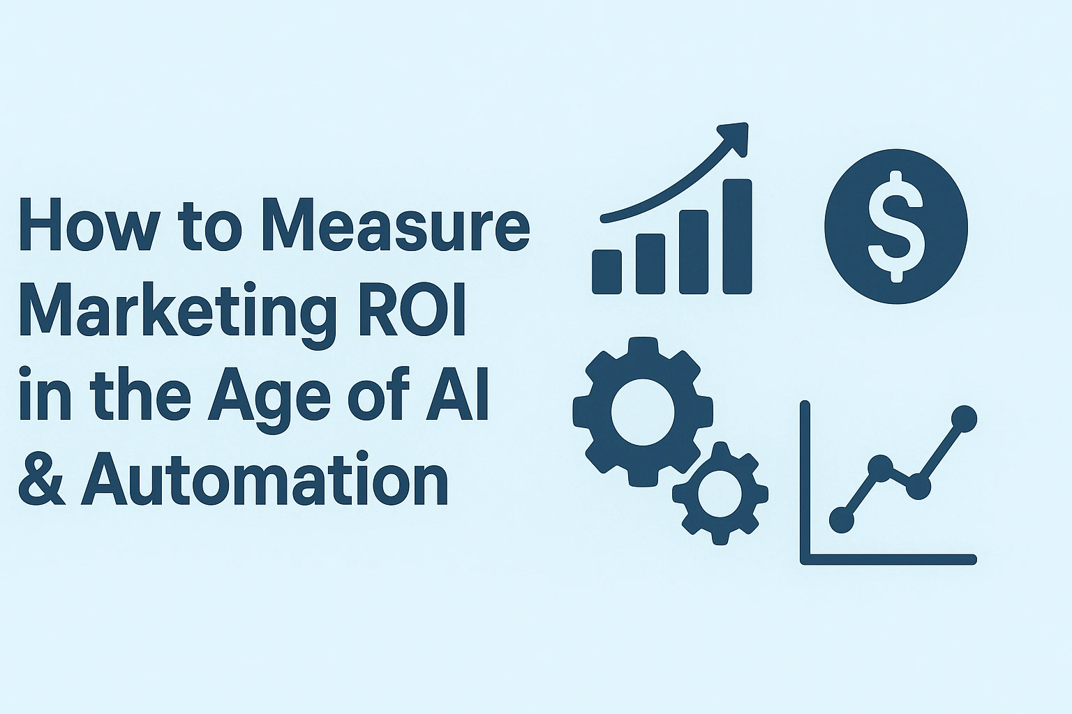 How to Measure Marketing ROI in the Age of AI & Automation