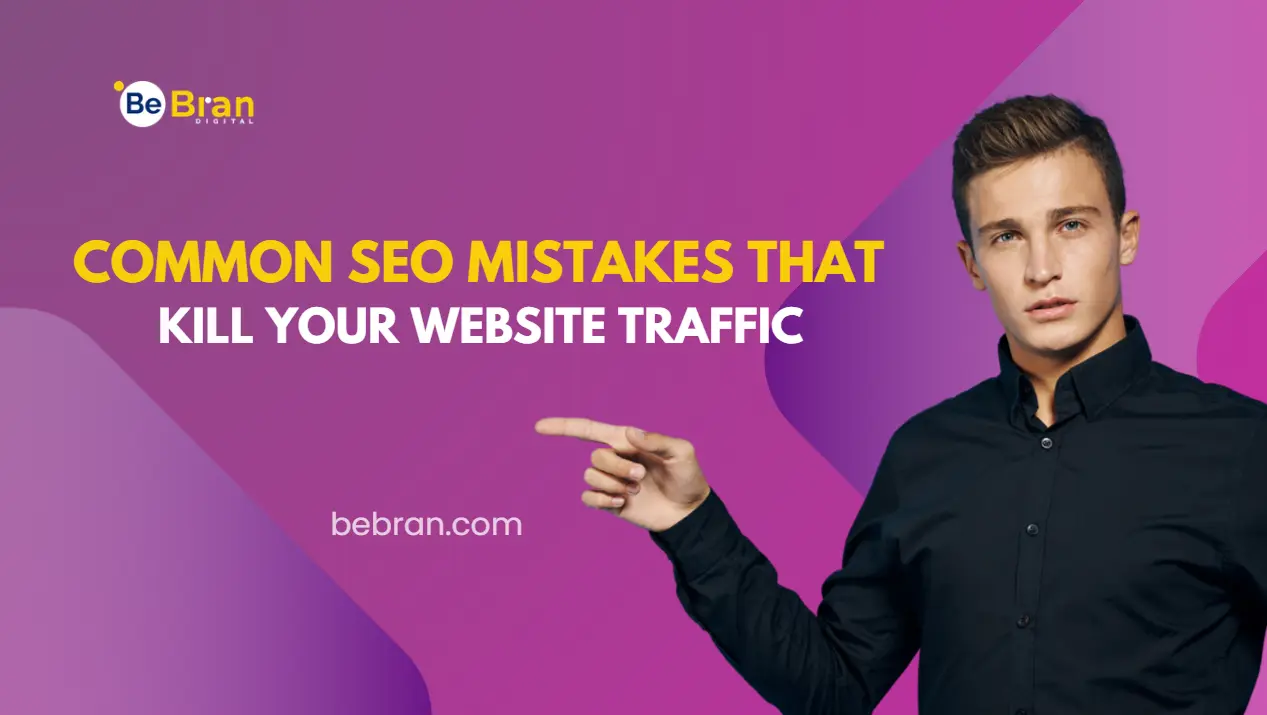 Common SEO Mistakes That Kill Your Website Traffic