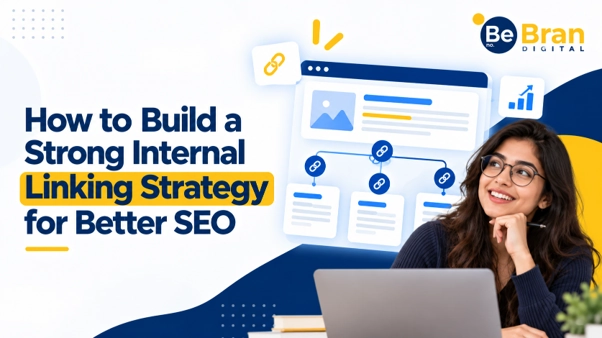 How to Build a Strong Internal Linking Strategy for Better SEO