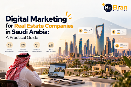 Digital Marketing for Real Estate Companies in Saudi Arabia: A Practical Guide