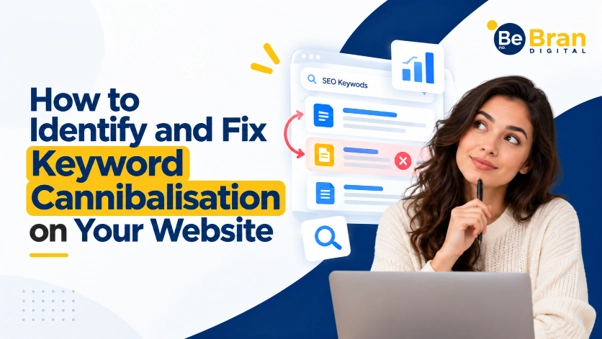 How to Identify and Fix Keyword Cannibalisation on Your Website